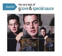 G.Love & Special Sauce - Playlist: the Very Best of G.Love & Special Sauce