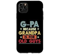 G-Pa Parce Que Grand-père, Vieux mecs, drôles, Grand-père, Papaw Men Coque pour iPhone 11 Pro Max
