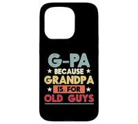 G-Pa Parce Que Grand-père, Vieux mecs, drôles, Grand-père, Papaw Men Coque pour iPhone 15 Pro