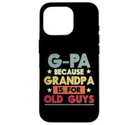 G-Pa Parce Que Grand-père, Vieux mecs, drôles, Grand-père, Papaw Men Coque pour iPhone 16 Pro