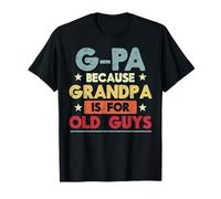 G-Pa Parce Que Grand-père, Vieux mecs, drôles, Grand-père, Papaw Men T-Shirt