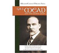 G.r.s. Mead And the Gnostic Quest, Western Esoteric Masters Series