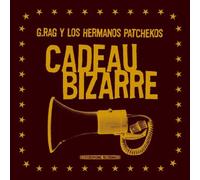 G.Rag Y Los Hermanos Patchekos - Cadeau Bizarre [Import]