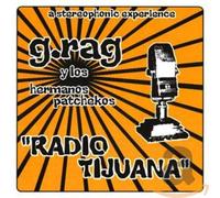 G.Rag Y Los Hermanos Patchekos - Radio Tijuana [Import]