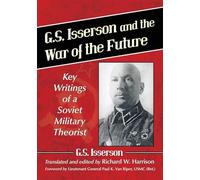 G. S. Isserson and the War of the Future: Key Writings of a Soviet Military Theorist