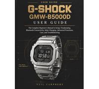 G-SHOCK GMW-B5000D User Guide: The Complete Beginner's Manual to Setup, Timekeeping, Bluetooth Connectivity, Solar Charging, Advanced Functions, Care, and Troubleshooting