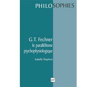 G. T. Fechner : Le parallélisme psychophysiologique