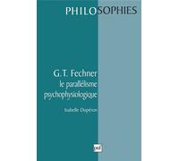 G.T.Fechner. Le parallélisme psychophysiologique - Isabelle Duperon - Puf - broché - Livre
