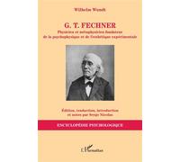 G. T. Fechner: Physicien et métaphysicien fondateur de la psychophysique et de l’esthétique expérimentale