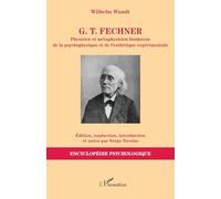 G. T. Fechner: Physicien et métaphysicien fondateur de la psychophysique et de l’esthétique expérimentale