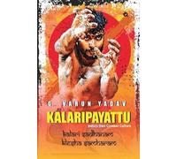 G Varun Yadav Kalaripayattu India's Own Combat Culture (Poche)