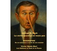 G.W. Bush - La Vérité Si Je Mens Pas