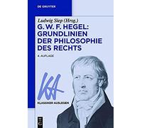 G. W. F. Hegel: Grundlinien Der Philosophie Des Rechts