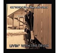 G.W. Toye & the Blues All Stars - Livin' with the Truth