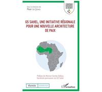 G5 Sahel, Une Initiative Régionale Pour Une Nouvelle Architecture De Paix
