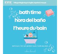 Ga Ga Go Learning: Bath Time - Trilingual Baby Book in English, Spanish & French | Fun Bath Words, Songs, & Play for Toddlers 0-6: Trilingual Beginnings in English, Español & Français