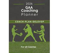 GAA Coaching Planner 2026: Weekly Session Plans, Attendance Tracking, Small-Sided Games & Season Planning for GAA Coaches