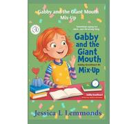 Gabby and the Giant Mouth Mix-Up: Sometimes Saying Too Much...Says The Wrong Thing