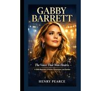 Gabby Barrett: The Voice That Won Hearts - A 2026 Biography of Passion, Perseverance, and Stardom