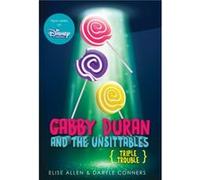 Gabby Duran And The Unsittables Book 4 Triple Trouble by Daryle ConnersElise Allen Daryle ConnersElise Allen (Auteur)