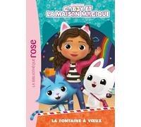 Gabby et la maison magique 07 - La fontaine à voeux