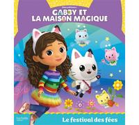 Gabby et la maison magique - Le festival des fées Album RC - Universal Studios - Hachette Jeunesse - cartonné - Album jeunesse