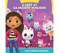 Gabby et la maison magique - Les robots chatons Album d'histoire - Universal Studios - Hachette Jeunesse - cartonné - Album jeunesse