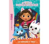 Gabby Et La Maison Magique - Tome 7 - La Fontaine À Voeux