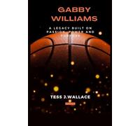 GABBY WILLIAMS: A legacy built on Passion, power and purpose