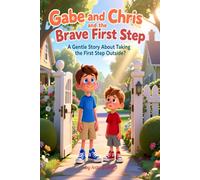 Gabe and Chris and the Brave First Step: A Gentle Story About Taking the First Step Outside