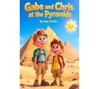 Gabe and Chris at the Pyramids: A Magical Adventure Through Ancient Egypt