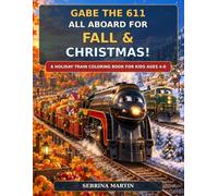 Gabe the 611: All Aboard for Fall & Christmas!: A Holiday Train Coloring Book for Kids Ages 4-8