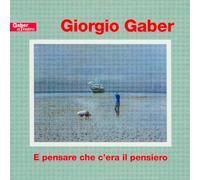 Gaber Giorgio - E Pensare Che C'era Il Pensiero [Import]