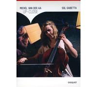 Gabetta, Sol - Van Der AA, Michel : Up-Close-for Solo Cello, String E