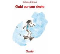 Gabi sur son skate Soledad Bravi (Auteur)