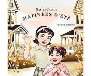 Gabie & Charlie Matinées d'été: Une aventure rythmée et ensoleillée aux côtés de deux sœurs et de leur adorable chien !
