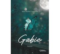 Gabie - Jean-Michel Gardanne - Hello - broché - Roman