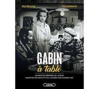 Gabin à table Alexis Moncorgé (Auteur), Yves Camdeborde (Auteur), Yves Duronsoy (Photographie)