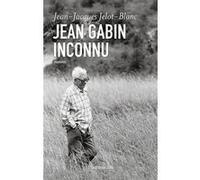 Jean-Jacques Jelot-Blanc – Gabin inconnu – Biographie – Flammarion – Broché