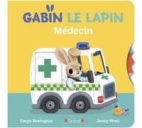 Gabin le lapin - Médecin Carys Bexington (Auteur), Jenny Wren (Illustration)