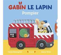 Gabin le lapin - Pompier - Carys Bexington - Grund - cartonné - Album éveil dès la naissance