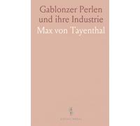 Gablonzer Perlen und ihre Industrie: Strukturen, Lohnpraxis und die Produktivgenossenschaft der Hohlperlenerzeuger um 1900