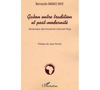 Gabon entre tradition et post-modernité Dynamique des structures d'accueil Fang - Bernardin Minko Mve - L'harmattan - broché - Etude