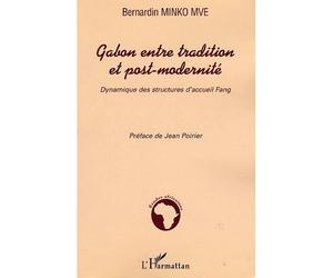 Gabon entre tradition et post-modernité Dynamique des structures d'accueil Fang - Bernardin Minko Mve - L'harmattan - broché - Etude