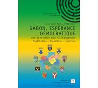 Gabon, espérance démocratique - Une génération pour le changement
