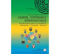 Gabon, espérance démocratique - Une génération pour le changement Destitution - Transition - Élection - Jean Jules Mikala-Nziengui - Publibook - broché - Essai