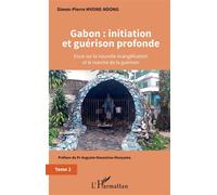 Gabon : initiation et guérison profonde Tome 2 Essai sur la nouvelle évangélisation et le marché de la guérison - Simon-pierre Mvone Ndong - L'harmattan - broché - Essai