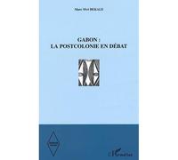 Gabon la postcolonie en débat Marc Mvé Bekale (Auteur)