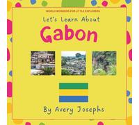 Gabon: Let’s Learn About Gabon: World Wonders for Little Explorers
