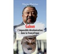 Gabon L'impossible décolonisation dans la françafrique - Marie Thérèse Landon - Fauves Eds - broché - Essai